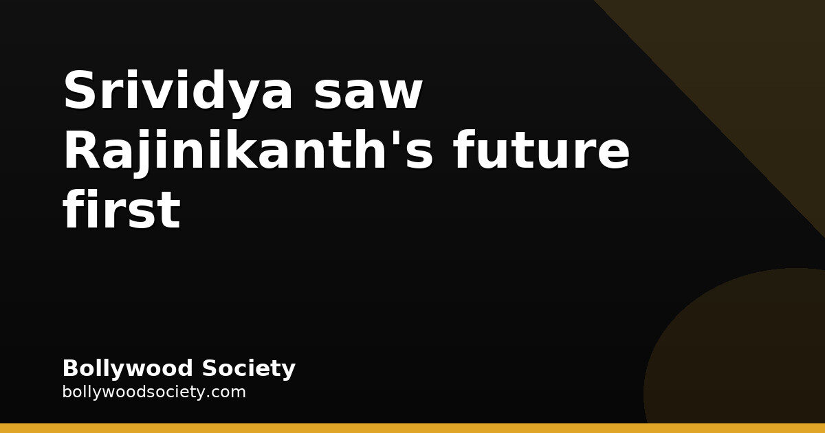 Srividya's Grace and Rajinikanth's Rise