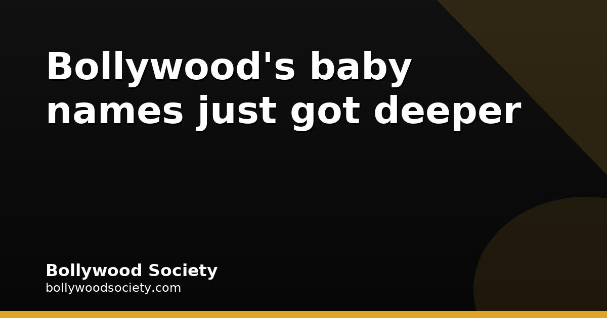 Devi joins Dua: Bollywood's baby names with meaning