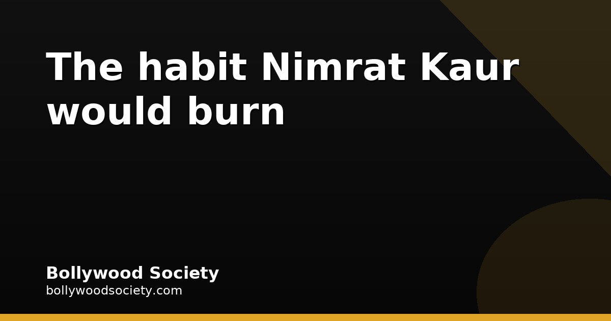 Nimrat Kaur: family, feasts and a habit to burn