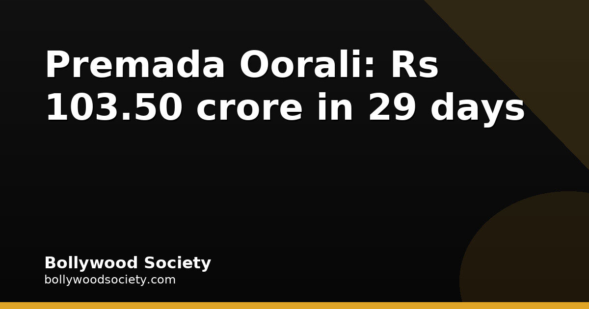 Premada Oorali: Rs 103.50 crore in 29 days